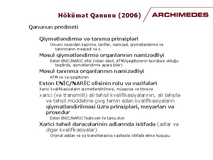 Hökümət Qanunu (2006) Qanunun predmeti Qiymətləndirmə və tanıma prinsipləri Ümumi nəzərdən keçirmə, təriflər, namizəd,