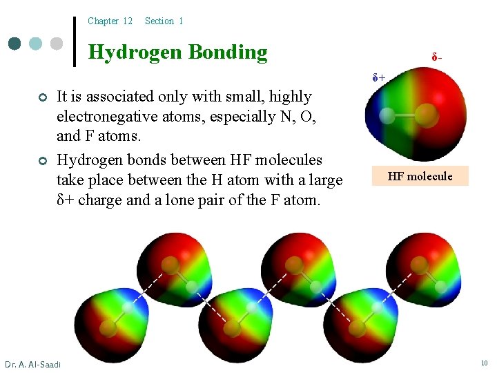 Chapter 12 Section 1 Hydrogen Bonding δδ+ ¢ ¢ It is associated only with