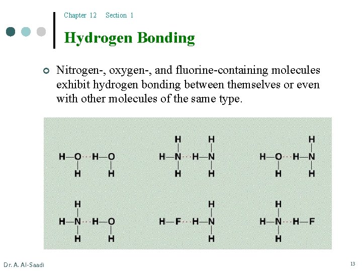 Chapter 12 Section 1 Hydrogen Bonding ¢ Dr. A. Al-Saadi Nitrogen-, oxygen-, and fluorine-containing