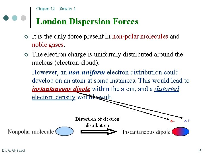 Chapter 12 Section 1 London Dispersion Forces ¢ ¢ It is the only force