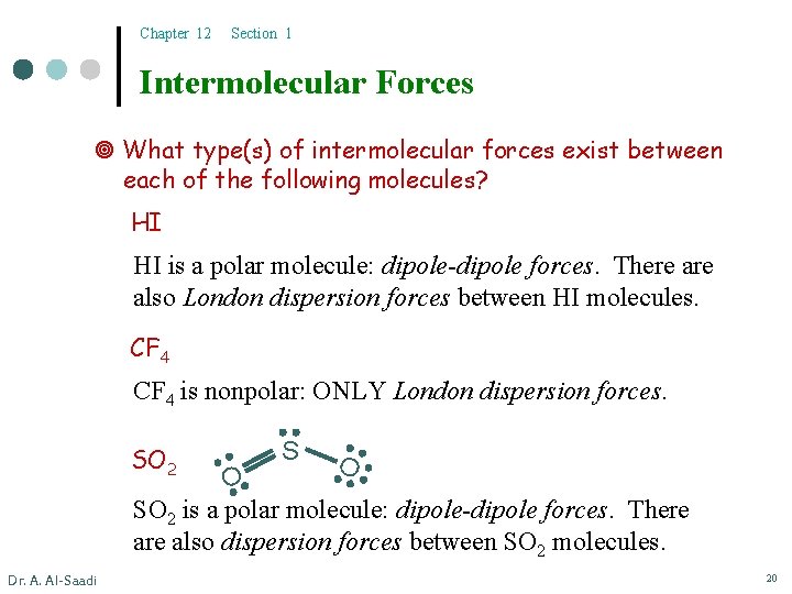 Chapter 12 Section 1 Intermolecular Forces What type(s) of intermolecular forces exist between each