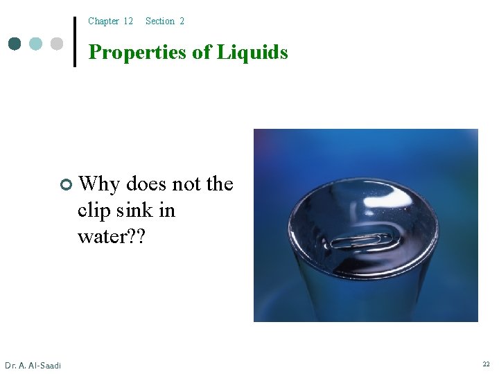 Chapter 12 Section 2 Properties of Liquids ¢ Why does not the clip sink