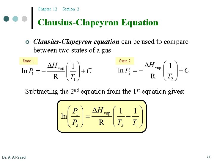 Chapter 12 Section 2 Clausius-Clapeyron Equation ¢ Clausius-Clapeyron equation can be used to compare