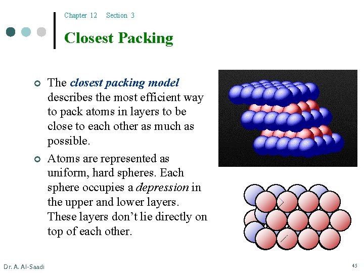 Chapter 12 Section 3 Closest Packing ¢ ¢ Dr. A. Al-Saadi The closest packing