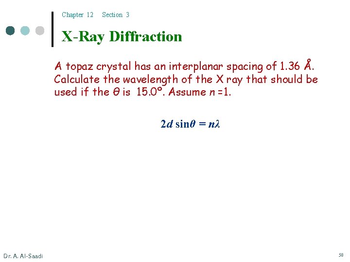 Chapter 12 Section 3 X-Ray Diffraction A topaz crystal has an interplanar spacing of