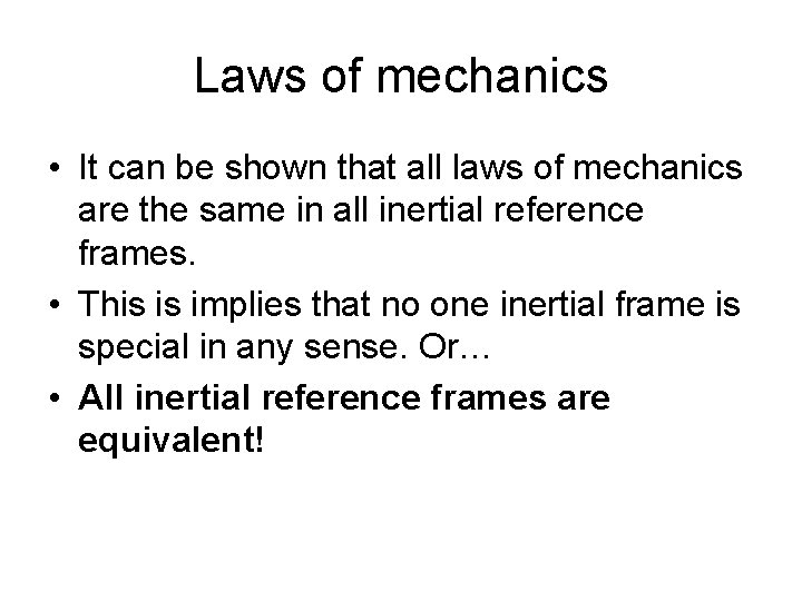 Laws of mechanics • It can be shown that all laws of mechanics are
