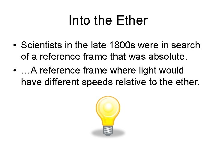 Into the Ether • Scientists in the late 1800 s were in search of