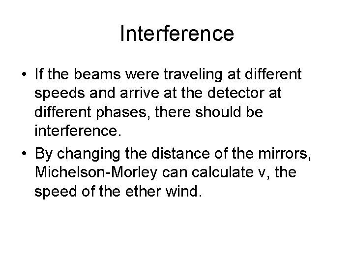 Interference • If the beams were traveling at different speeds and arrive at the