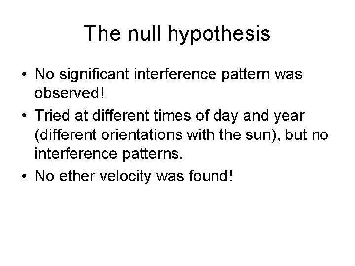 The null hypothesis • No significant interference pattern was observed! • Tried at different