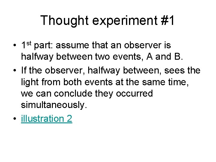 Thought experiment #1 • 1 st part: assume that an observer is halfway between