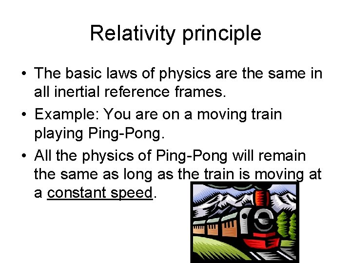 Relativity principle • The basic laws of physics are the same in all inertial