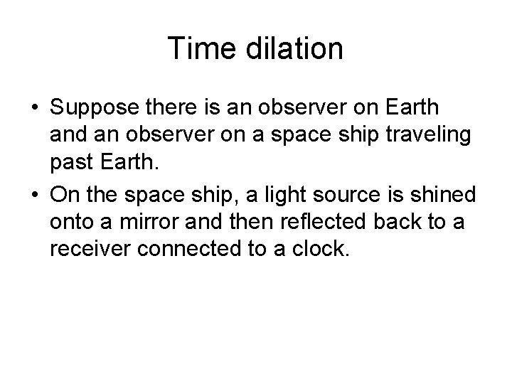 Time dilation • Suppose there is an observer on Earth and an observer on