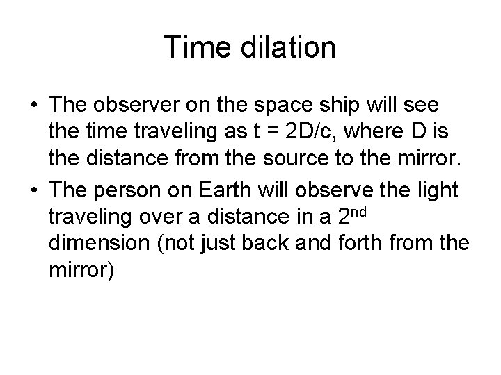 Time dilation • The observer on the space ship will see the time traveling