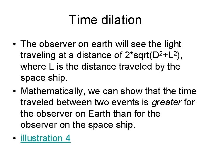 Time dilation • The observer on earth will see the light traveling at a