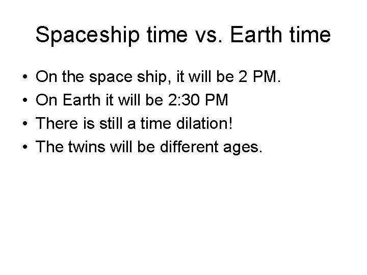 Spaceship time vs. Earth time • • On the space ship, it will be