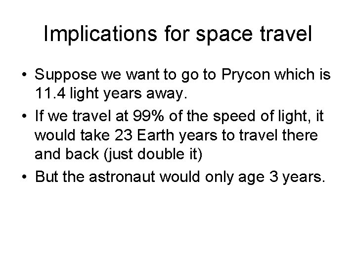 Implications for space travel • Suppose we want to go to Prycon which is