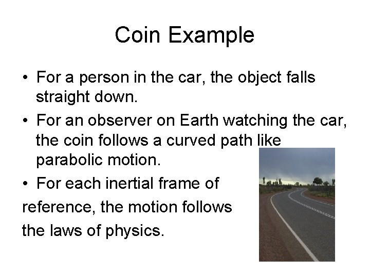Coin Example • For a person in the car, the object falls straight down.