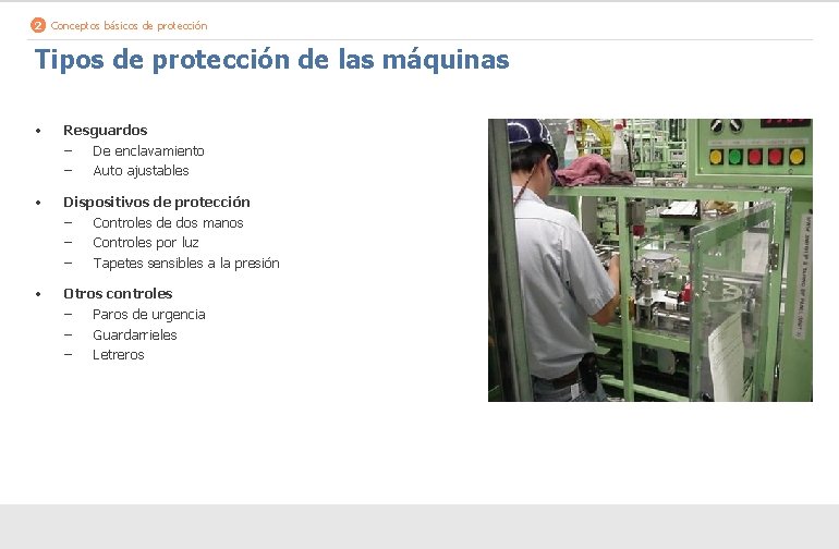 2 Conceptos básicos de protección Tipos de protección de las máquinas • Resguardos ‒