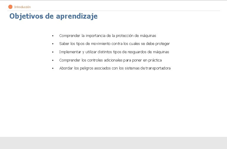 Introducción Objetivos de aprendizaje • Comprender la importancia de la protección de máquinas •