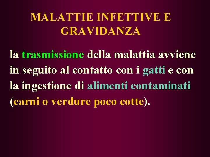 MALATTIE INFETTIVE E GRAVIDANZA la trasmissione della malattia avviene in seguito al contatto con