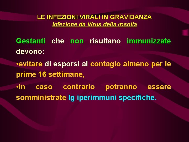 LE INFEZIONI VIRALI IN GRAVIDANZA Infezione da Virus della rosolia Gestanti che non risultano