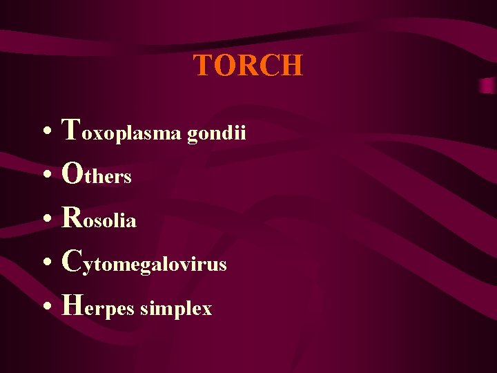 TORCH • Toxoplasma gondii • Others • Rosolia • Cytomegalovirus • Herpes simplex 