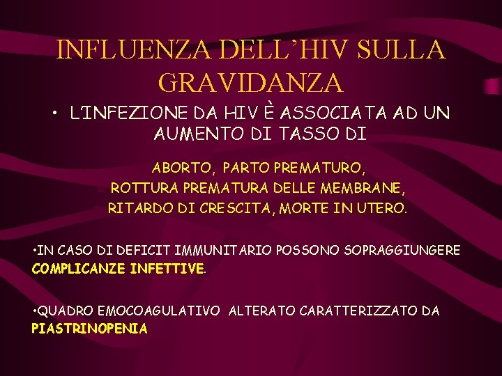 INFLUENZA DELL’HIV SULLA GRAVIDANZA • L’INFEZIONE DA HIV È ASSOCIATA AD UN AUMENTO DI