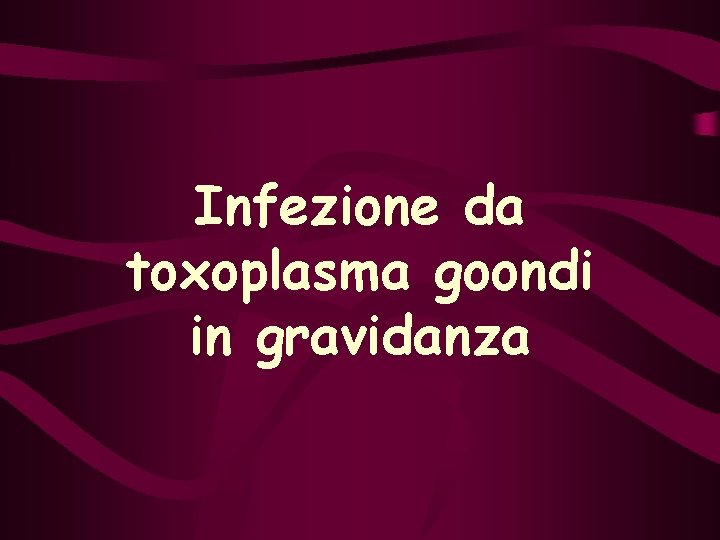 Infezione da toxoplasma goondi in gravidanza 