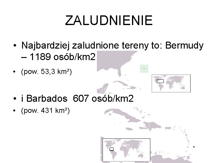 ZALUDNIENIE • Najbardziej zaludnione tereny to: Bermudy – 1189 osób/km 2 • (pow. 53,