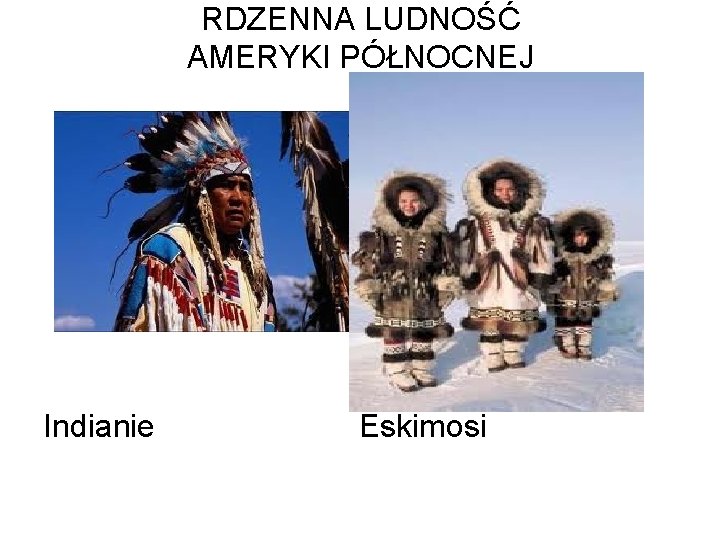RDZENNA LUDNOŚĆ AMERYKI PÓŁNOCNEJ Indianie Eskimosi 