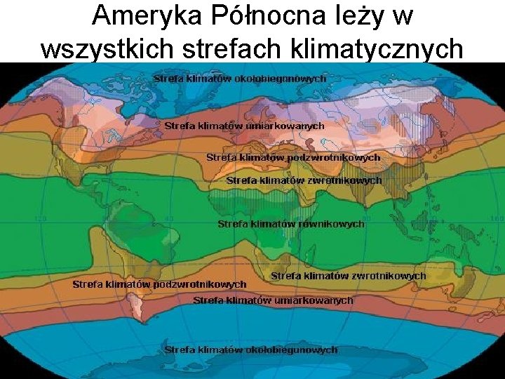 Ameryka Północna leży w wszystkich strefach klimatycznych 