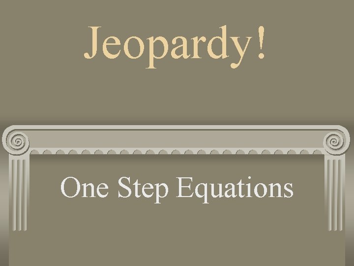 Jeopardy! One Step Equations 