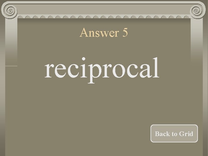 Answer 5 reciprocal Back to Grid 