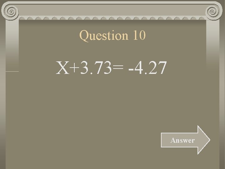 Question 10 X+3. 73= -4. 27 Answer 