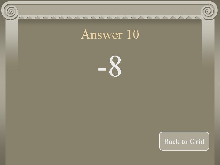 Answer 10 -8 Back to Grid 