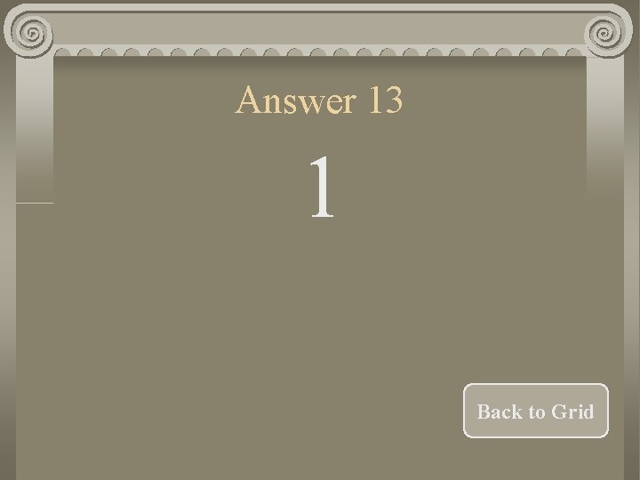 Answer 13 1 Back to Grid 