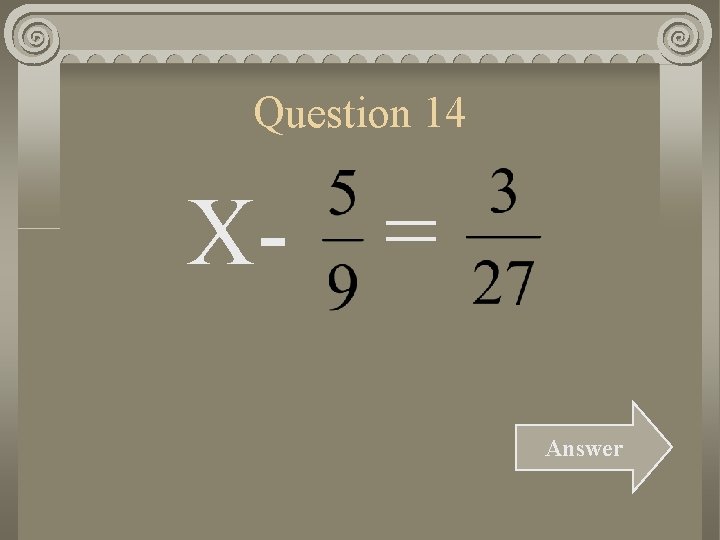 Question 14 X- = Answer 