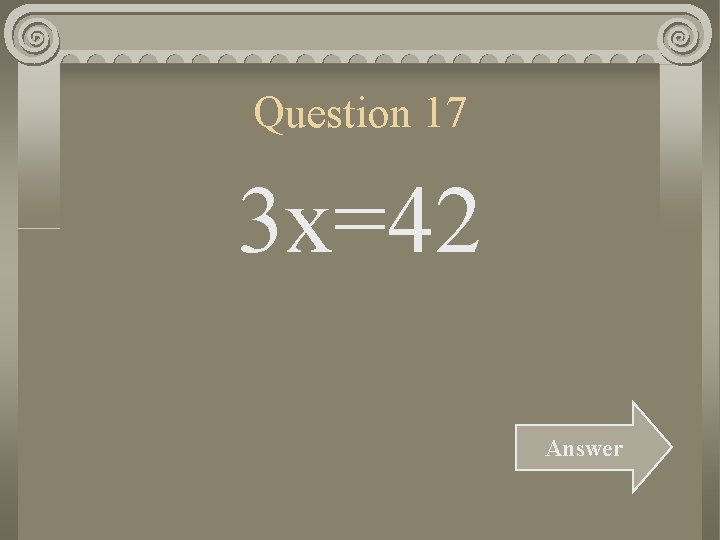 Question 17 3 x=42 Answer 