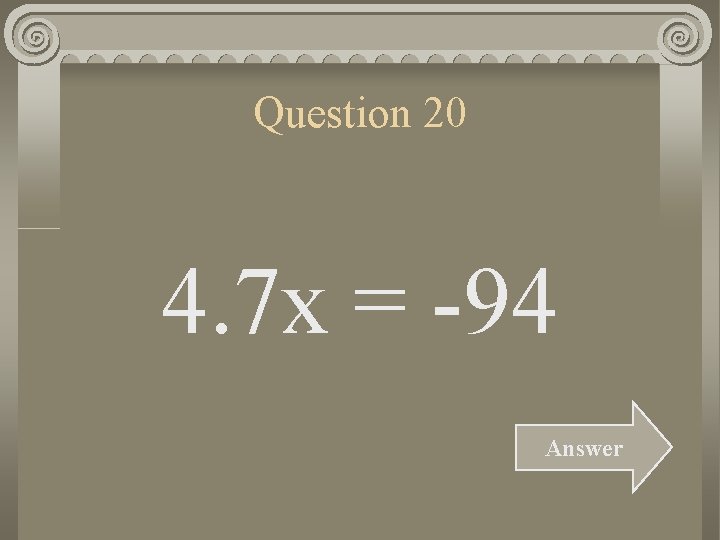 Question 20 4. 7 x = -94 Answer 