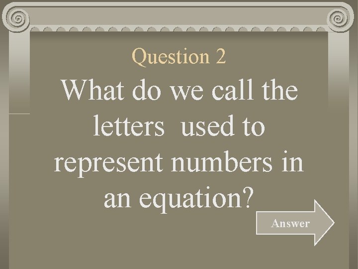 Question 2 What do we call the letters used to represent numbers in an