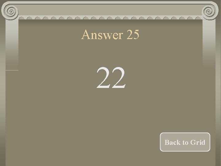 Answer 25 22 Back to Grid 