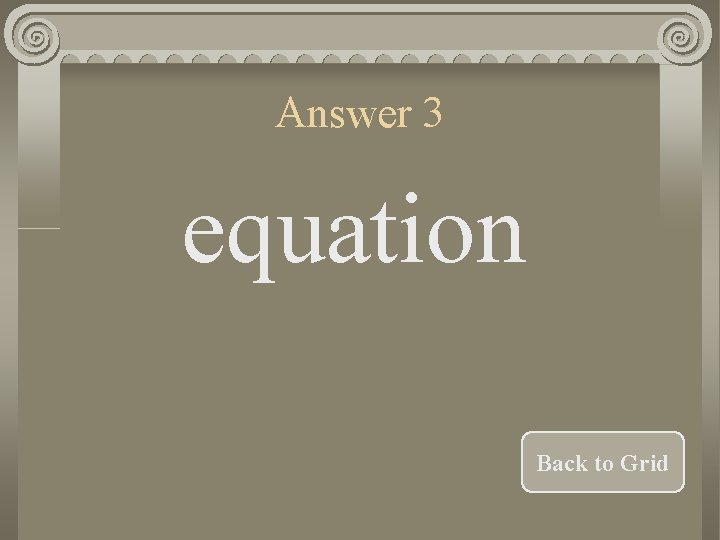 Answer 3 equation Back to Grid 