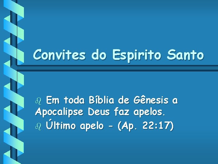 Convites do Espirito Santo Em toda Bíblia de Gênesis a Apocalipse Deus faz apelos.