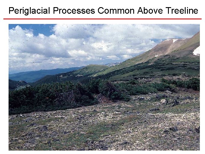 Periglacial Processes Common Above Treeline 