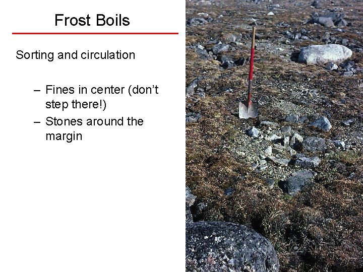 Frost Boils Sorting and circulation – Fines in center (don’t step there!) – Stones