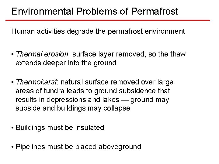 Environmental Problems of Permafrost Human activities degrade the permafrost environment • Thermal erosion: surface