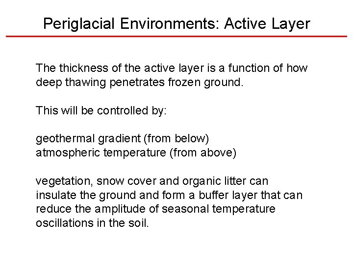 Periglacial Environments: Active Layer The thickness of the active layer is a function of