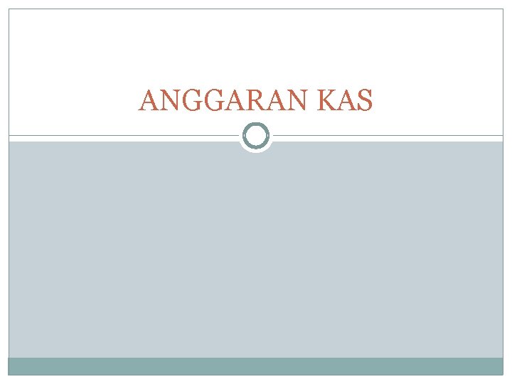 ANGGARAN KAS 