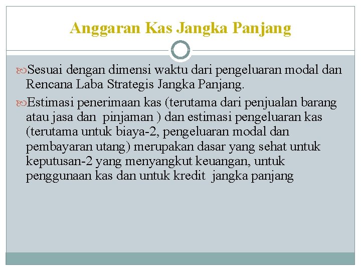 Anggaran Kas Jangka Panjang Sesuai dengan dimensi waktu dari pengeluaran modal dan Rencana Laba