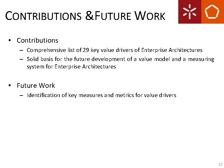 CONTRIBUTIONS &FUTURE WORK • Contributions – Comprehensive list of 29 key value drivers of